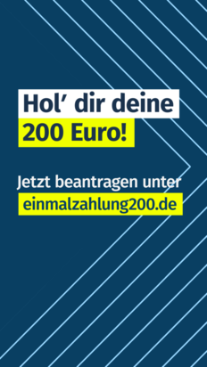 Text "hol dir deine 200 Euro. Jetzt beantragen unter einmalzahlung200.de" auf dunkelblauem Hintergrund